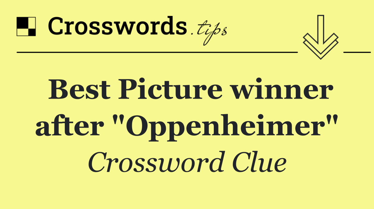 Best Picture winner after "Oppenheimer"