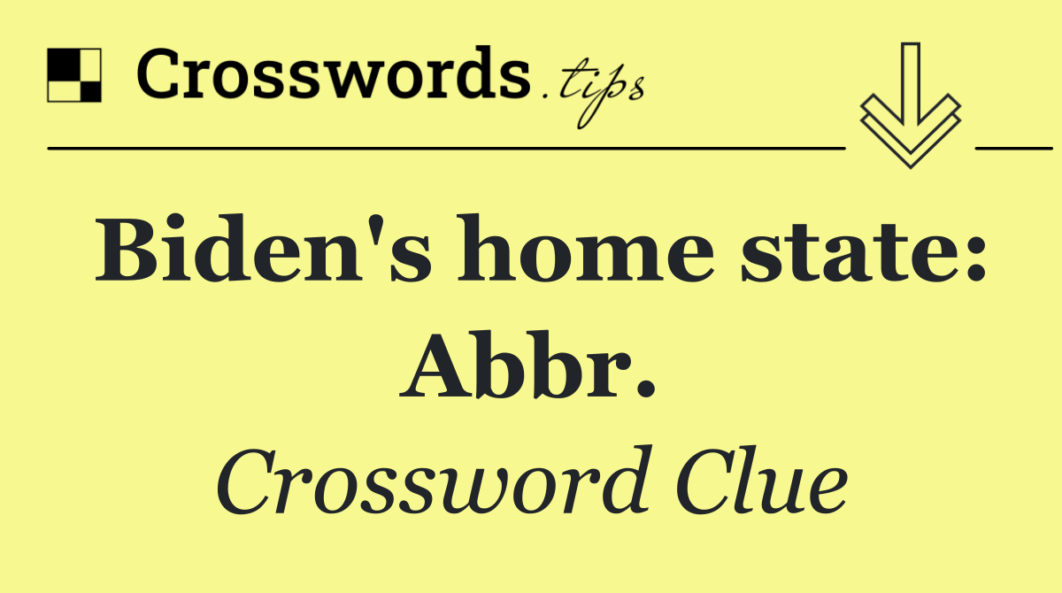 Biden's home state: Abbr.