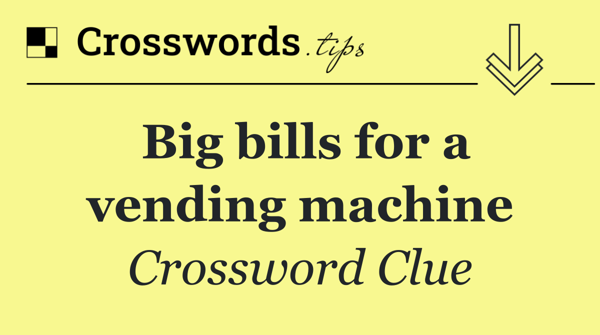 Big bills for a vending machine