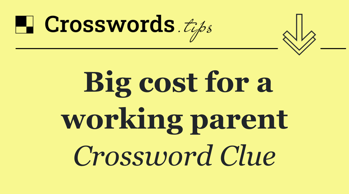 Big cost for a working parent