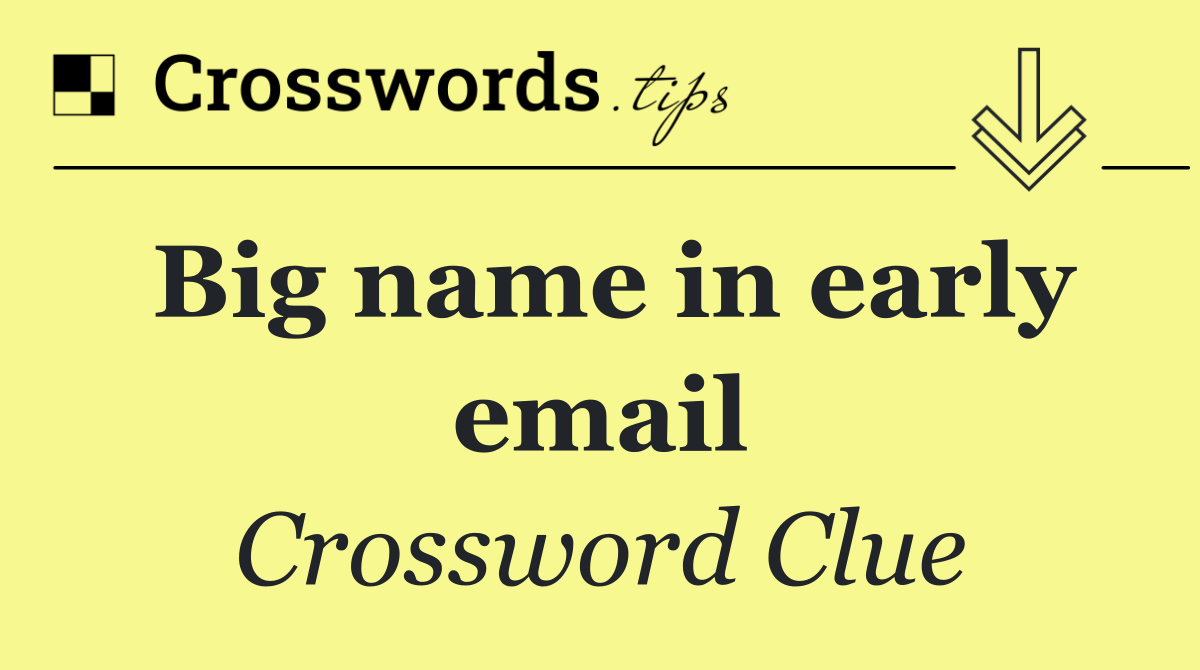 Big name in early email