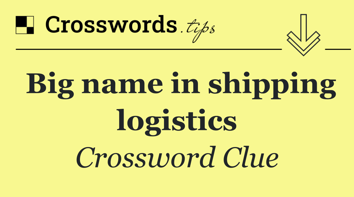 Big name in shipping logistics