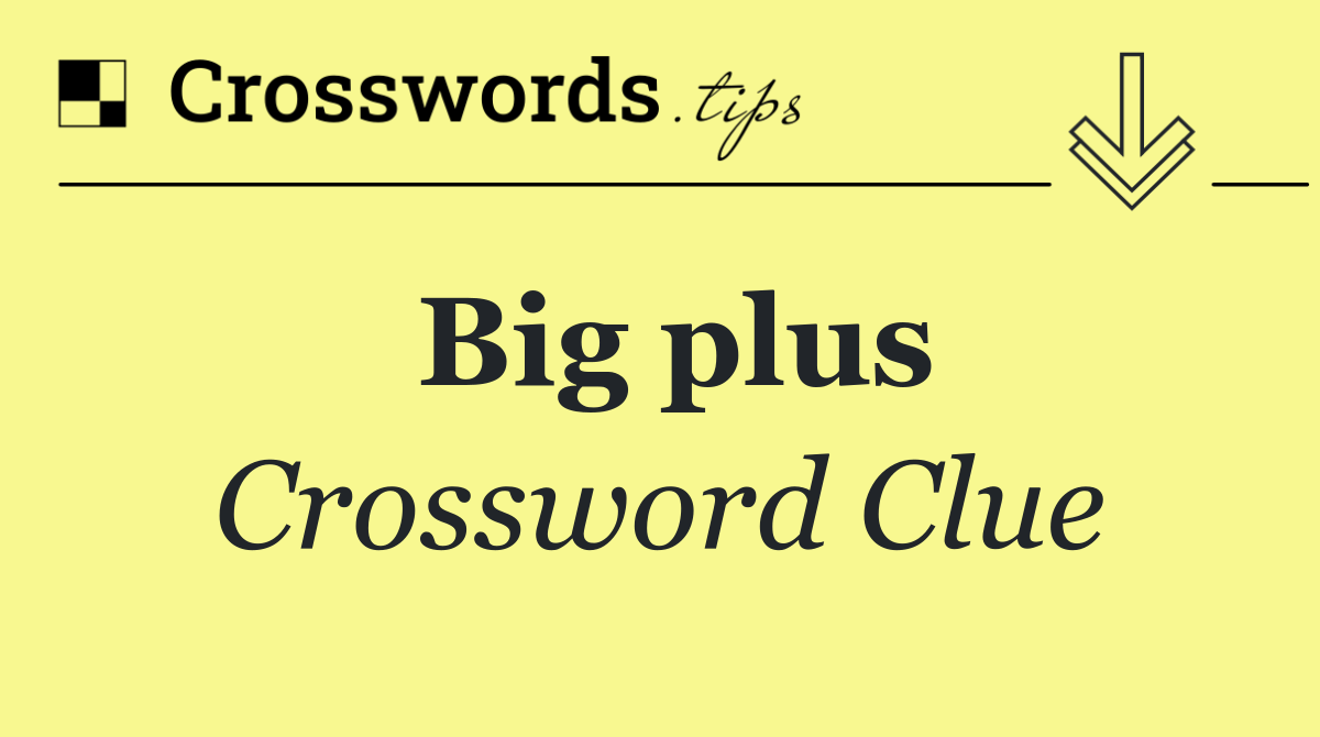 Big plus