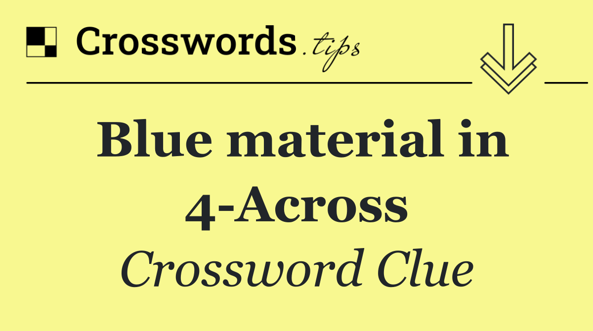 Blue material in 4 Across