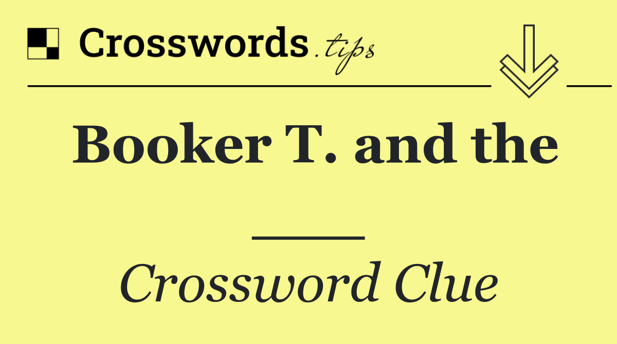 Booker T. and the ___