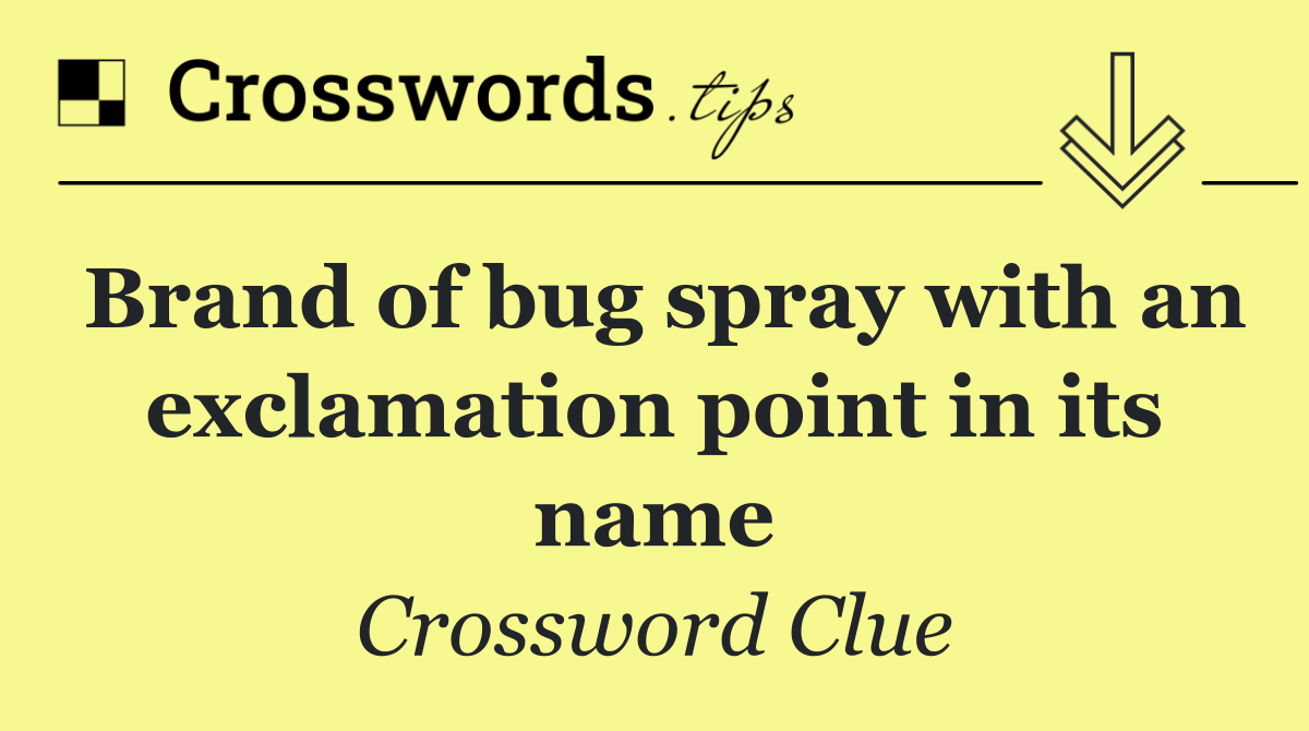 Brand of bug spray with an exclamation point in its name