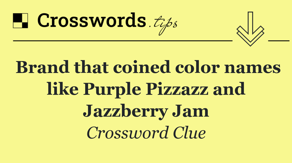 Brand that coined color names like Purple Pizzazz and Jazzberry Jam