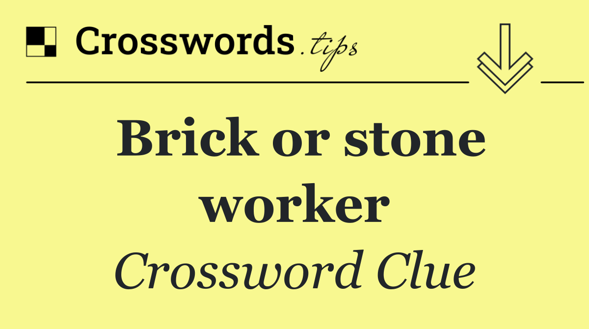 Brick or stone worker