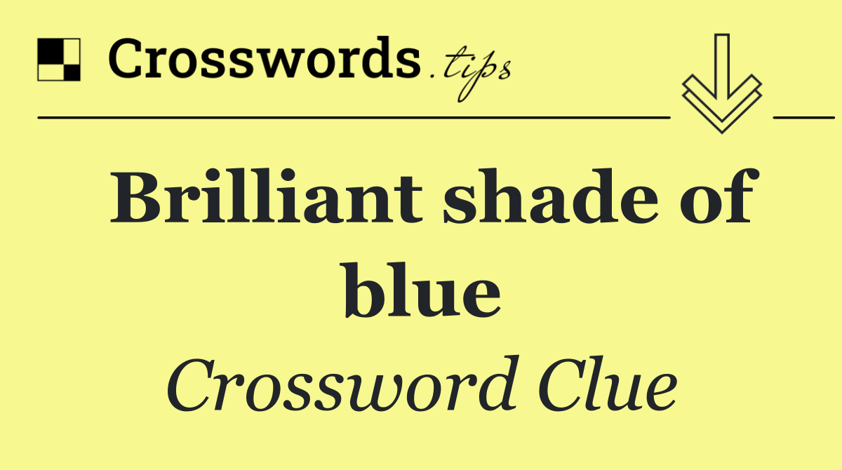 Brilliant shade of blue