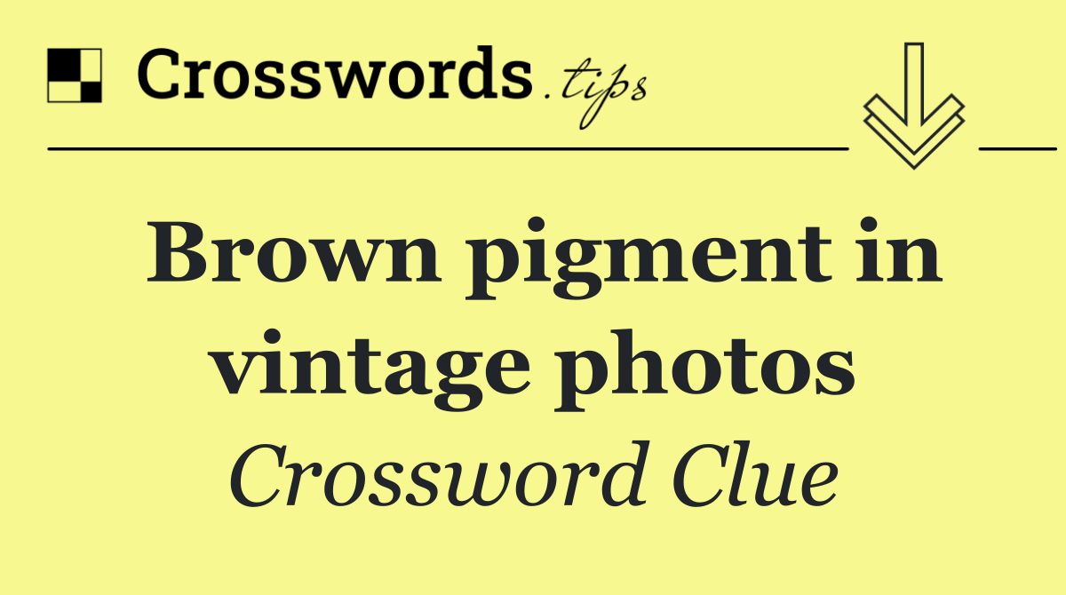 Brown pigment in vintage photos