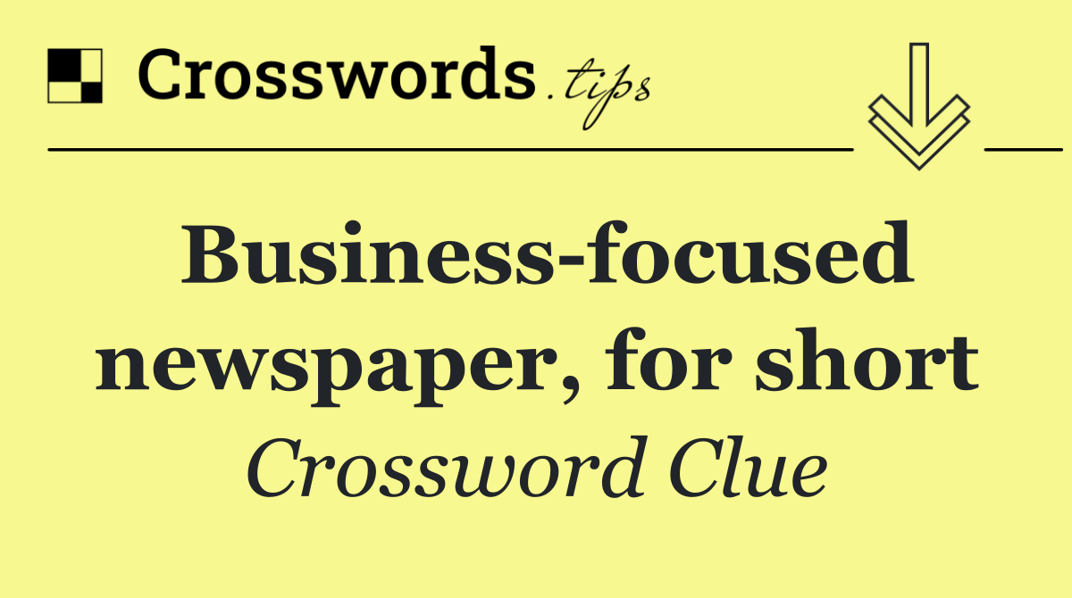 Business focused newspaper, for short