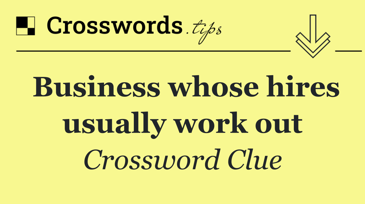 Business whose hires usually work out