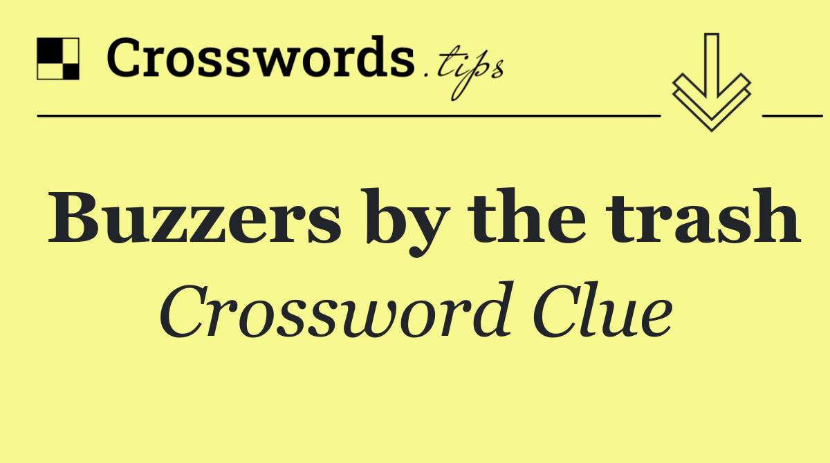 Buzzers by the trash