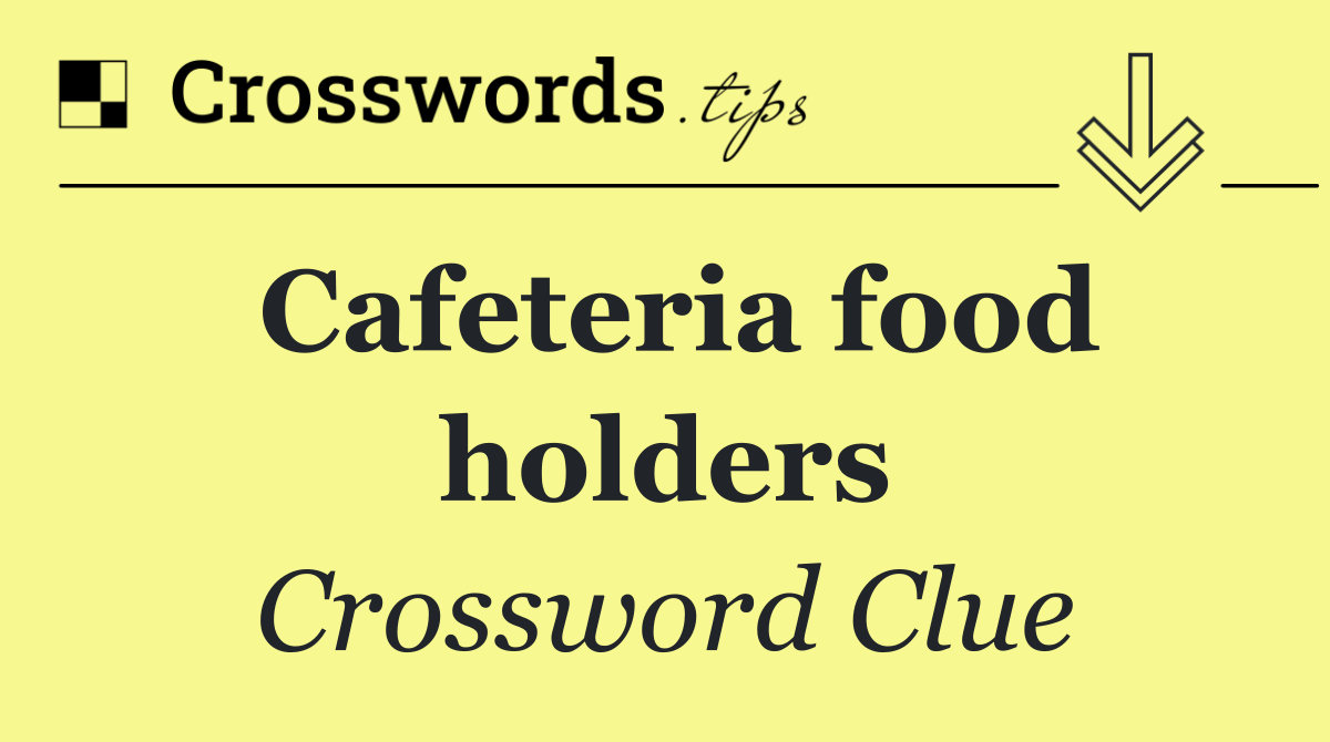 Cafeteria food holders