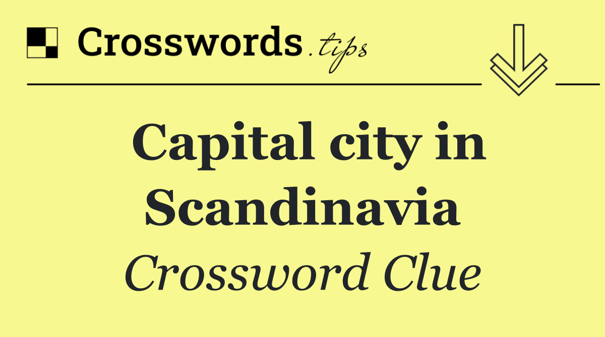 Capital city in Scandinavia