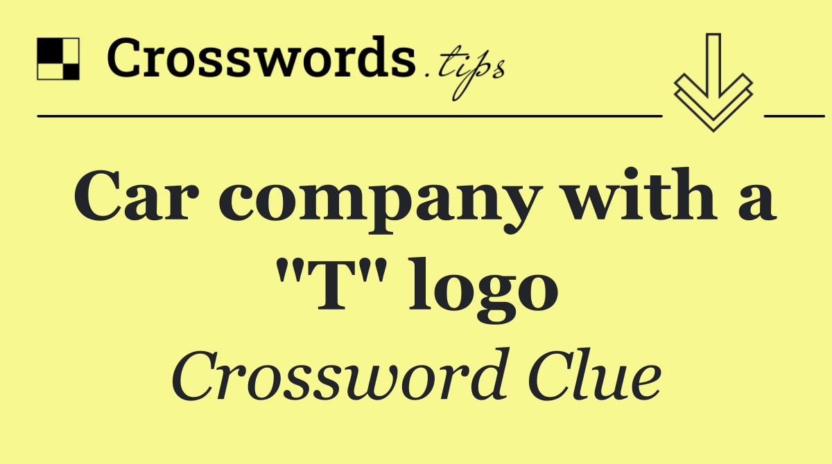 Car company with a "T" logo