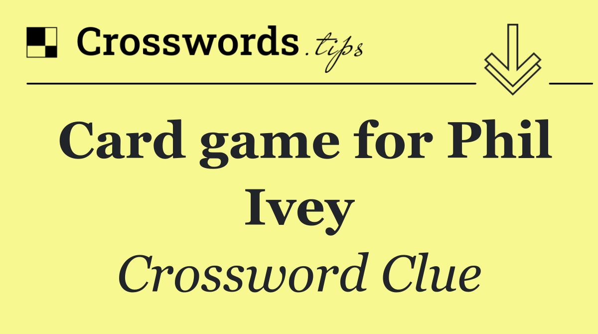 Card game for Phil Ivey