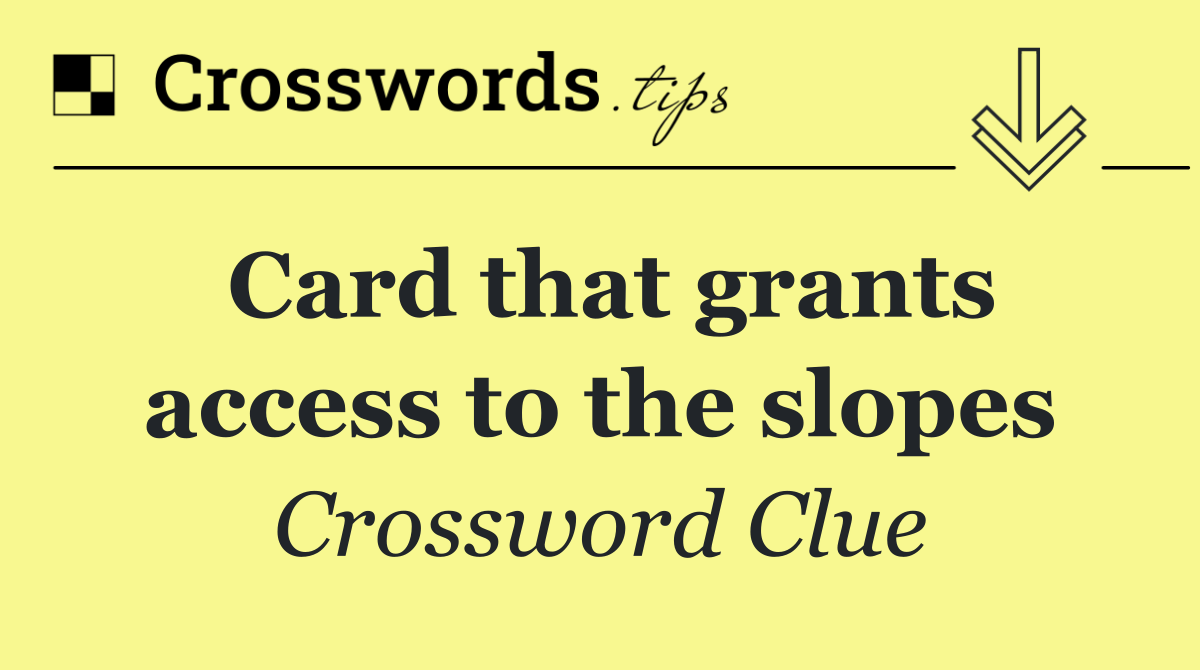 Card that grants access to the slopes
