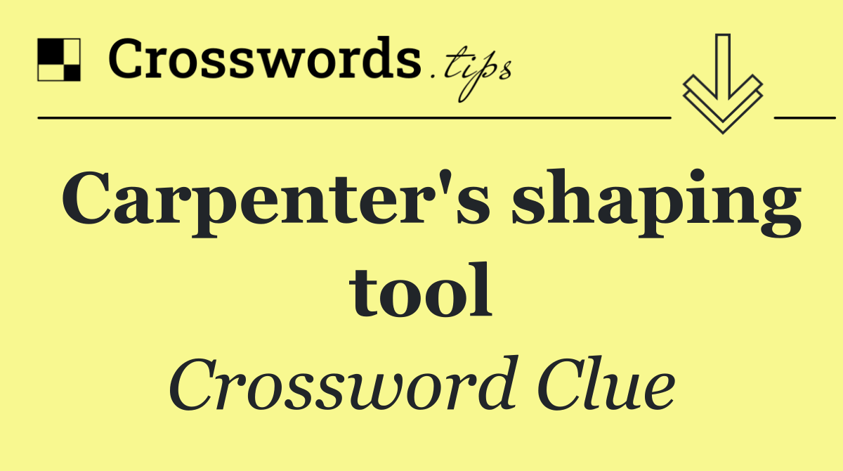 Carpenter's shaping tool