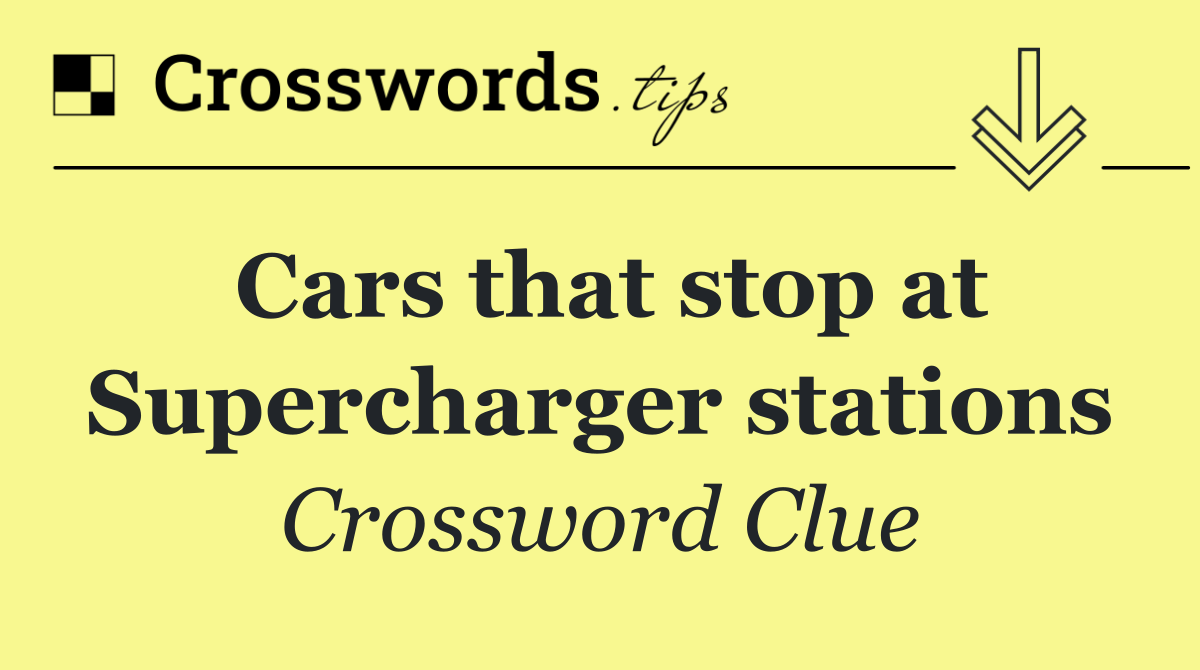 Cars that stop at Supercharger stations