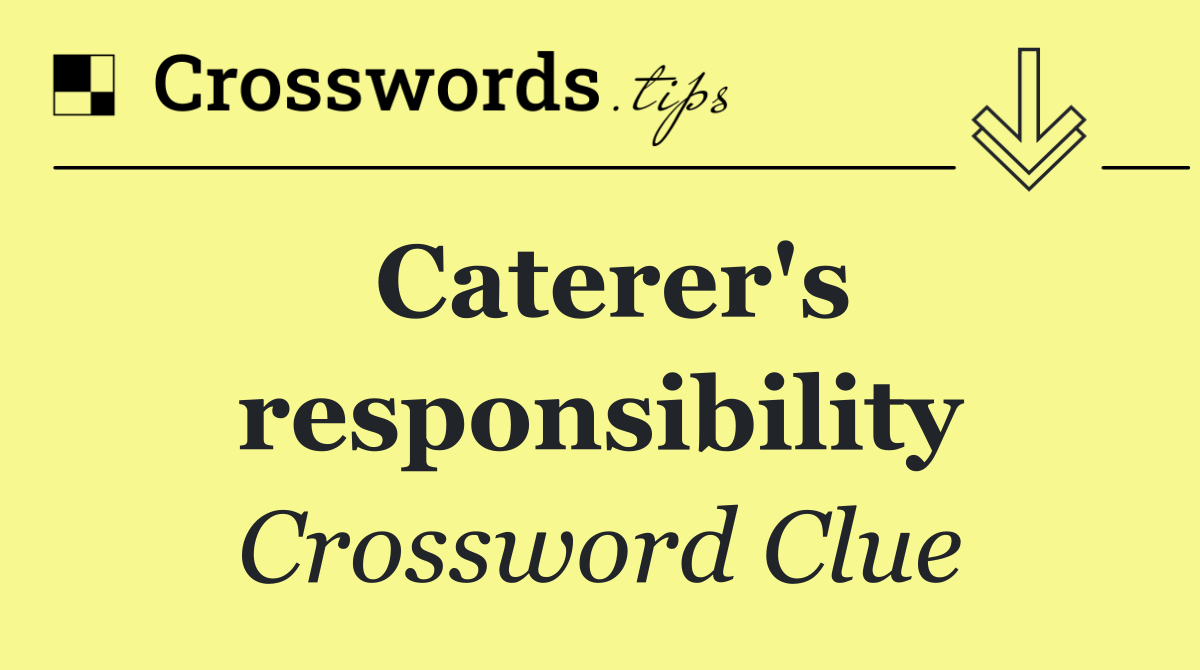 Caterer's responsibility