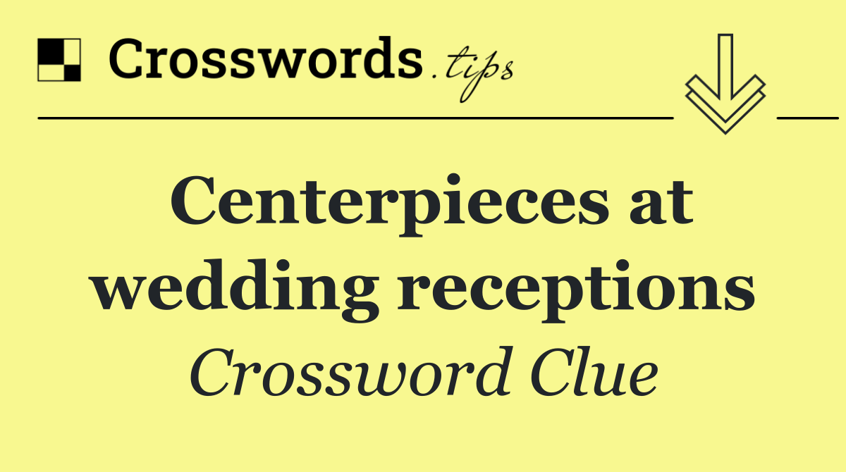 Centerpieces at wedding receptions