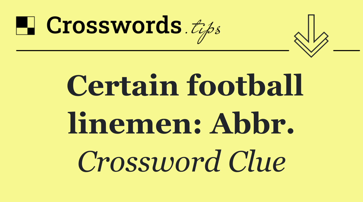 Certain football linemen: Abbr.
