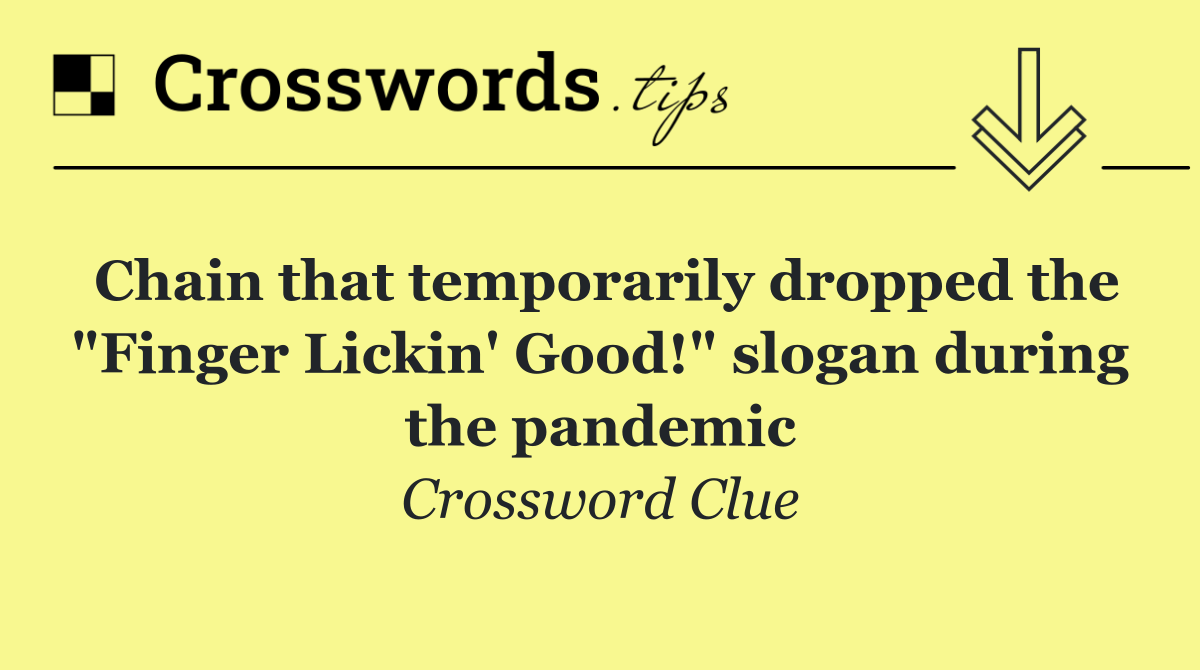 Chain that temporarily dropped the "Finger Lickin' Good!" slogan during the pandemic