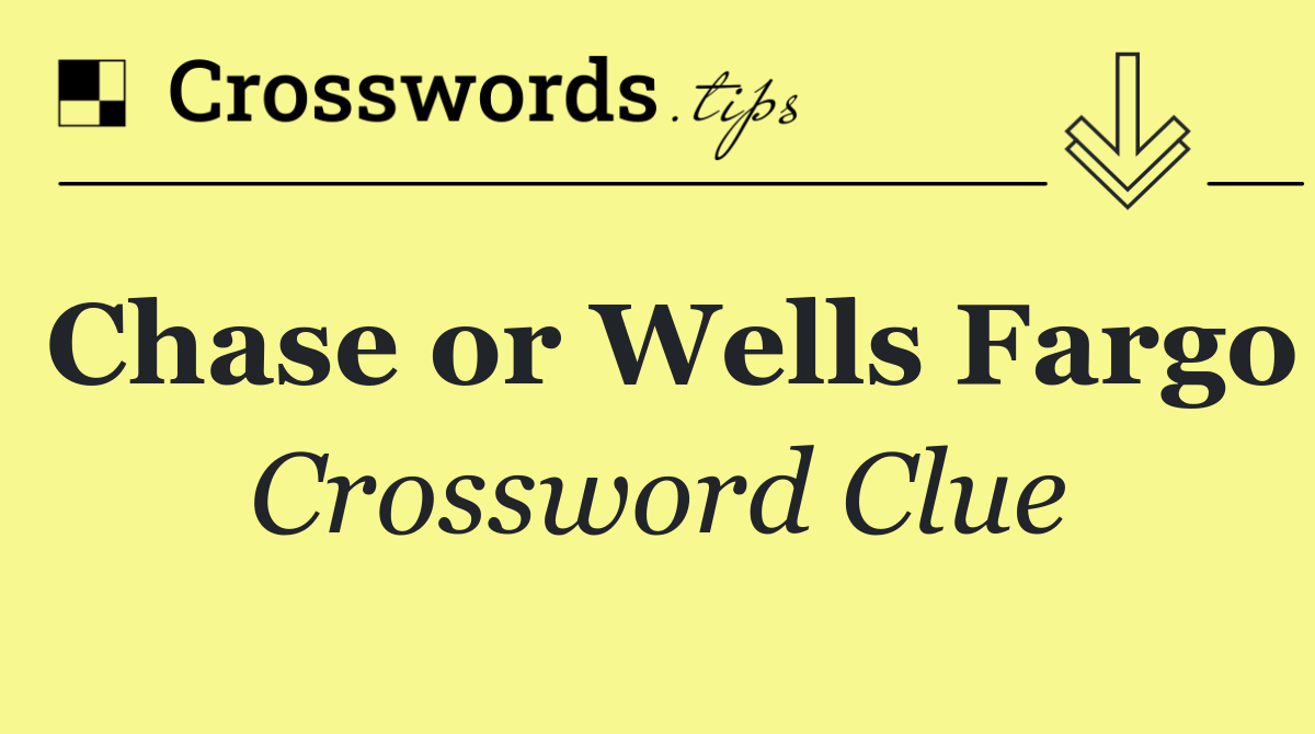 Chase or Wells Fargo