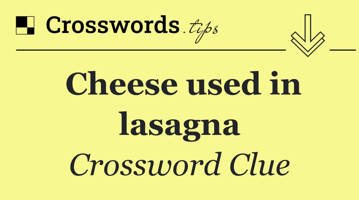Cheese used in lasagna