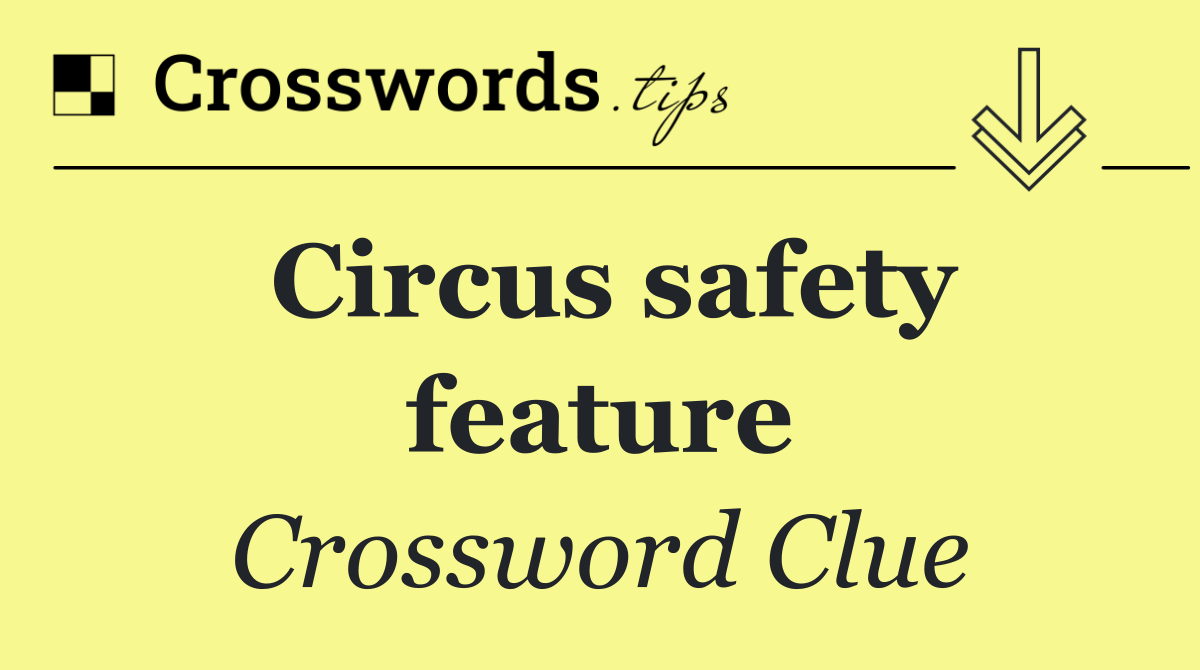 Circus safety feature