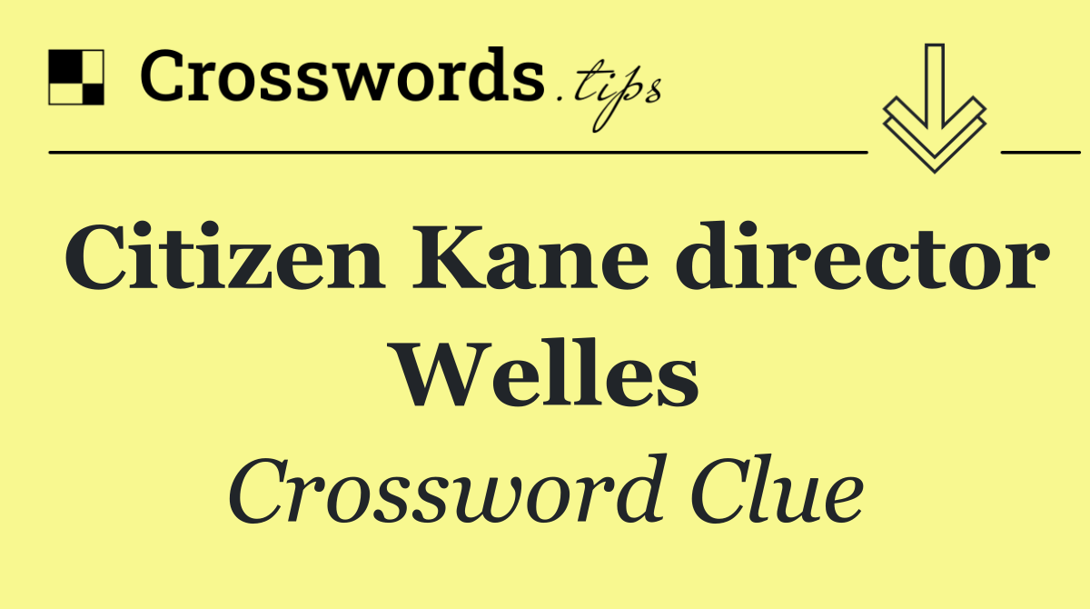 Citizen Kane director Welles