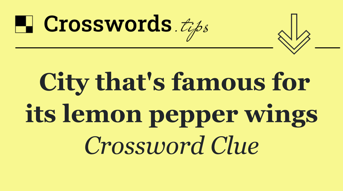 City that's famous for its lemon pepper wings