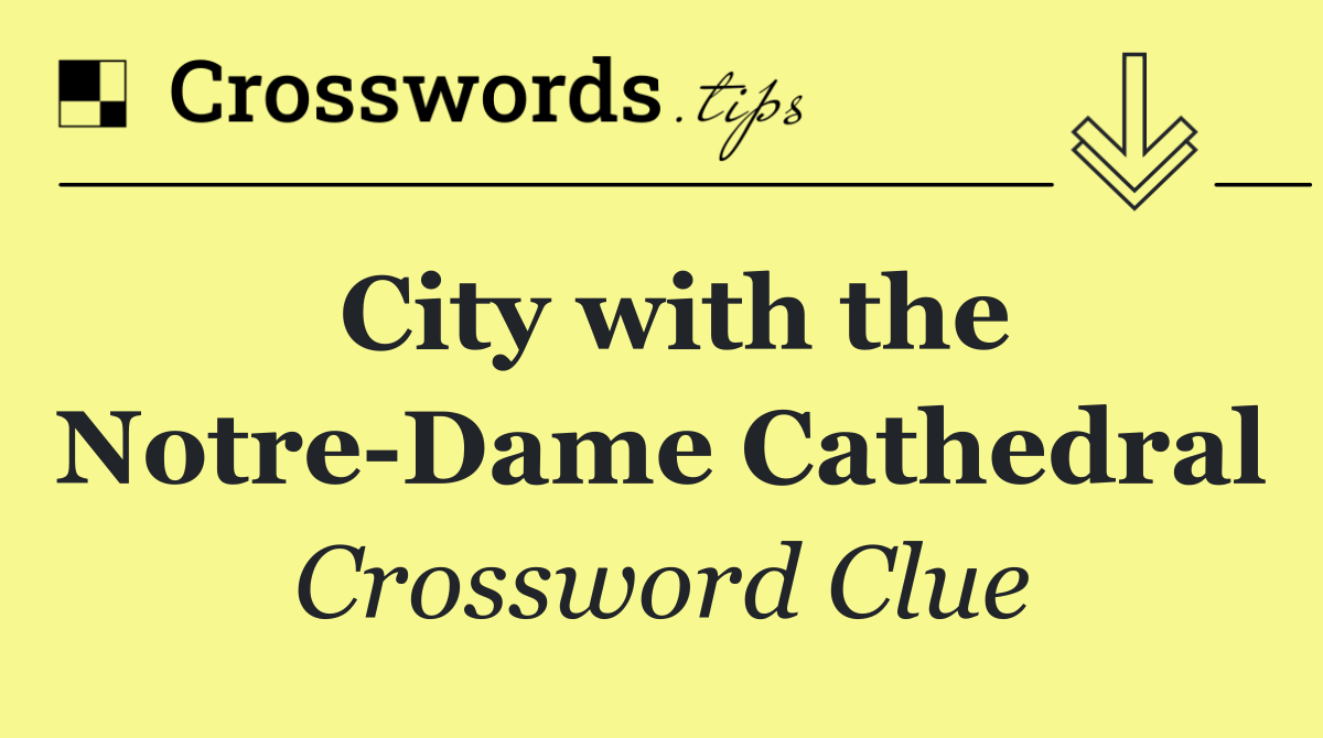 City with the Notre Dame Cathedral