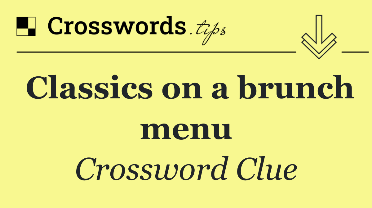 Classics on a brunch menu