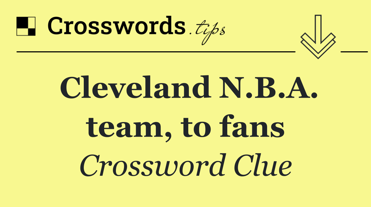 Cleveland N.B.A. team, to fans