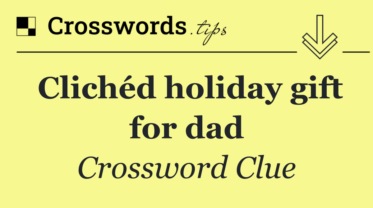 Clichéd holiday gift for dad
