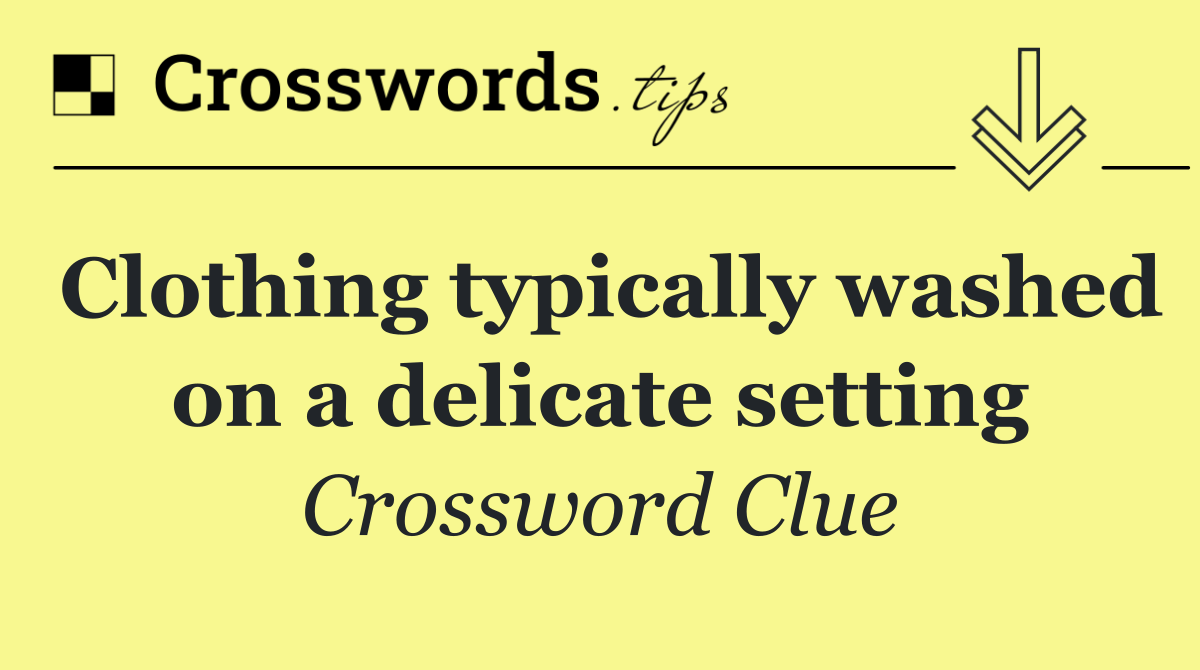 Clothing typically washed on a delicate setting