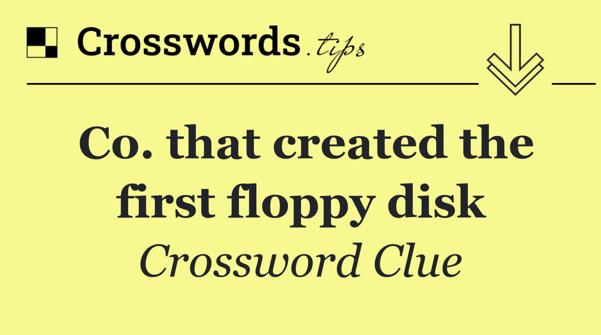 Co. that created the first floppy disk