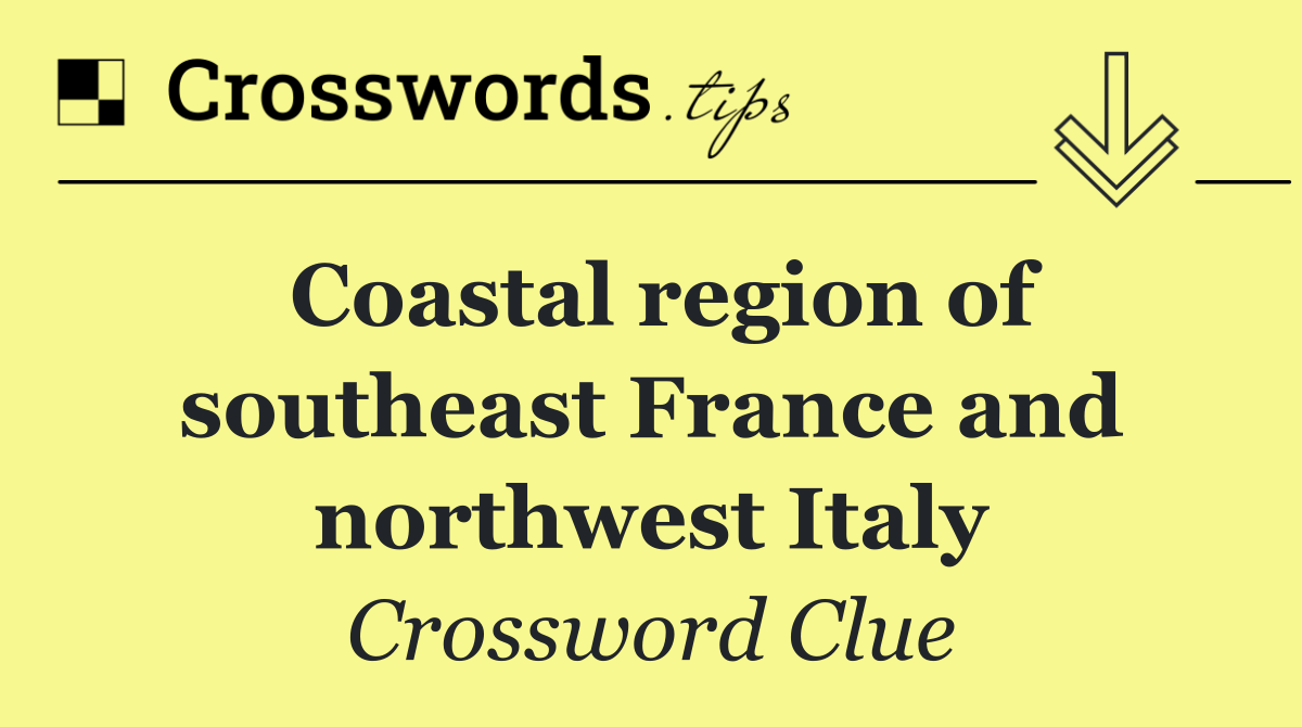 Coastal region of southeast France and northwest Italy