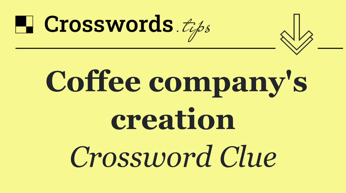 Coffee company's creation