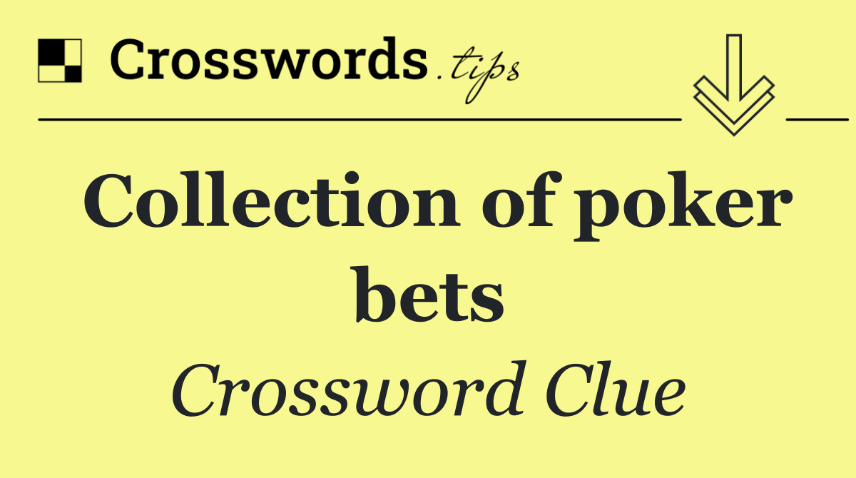 Collection of poker bets
