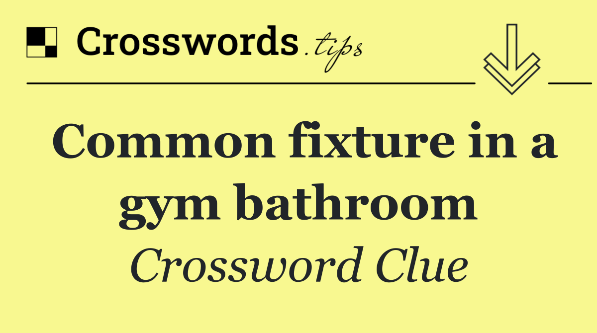 Common fixture in a gym bathroom