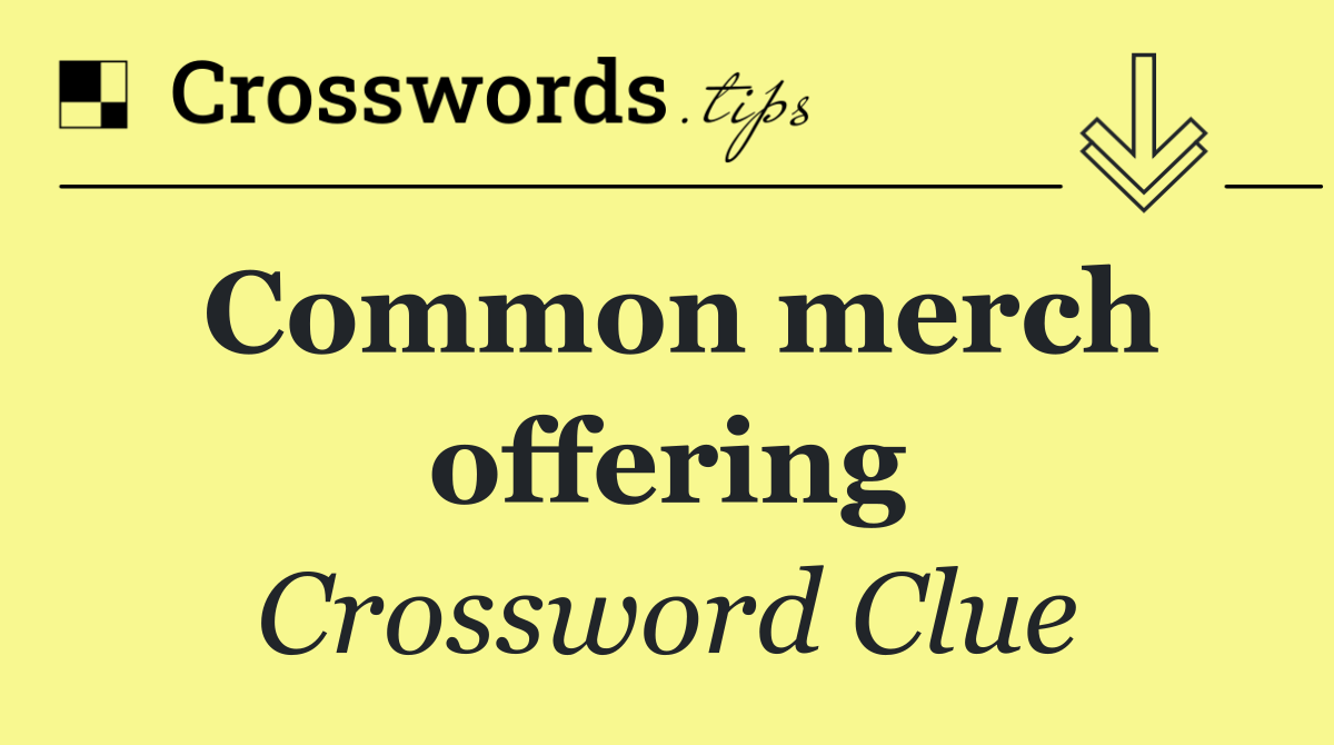 Common merch offering