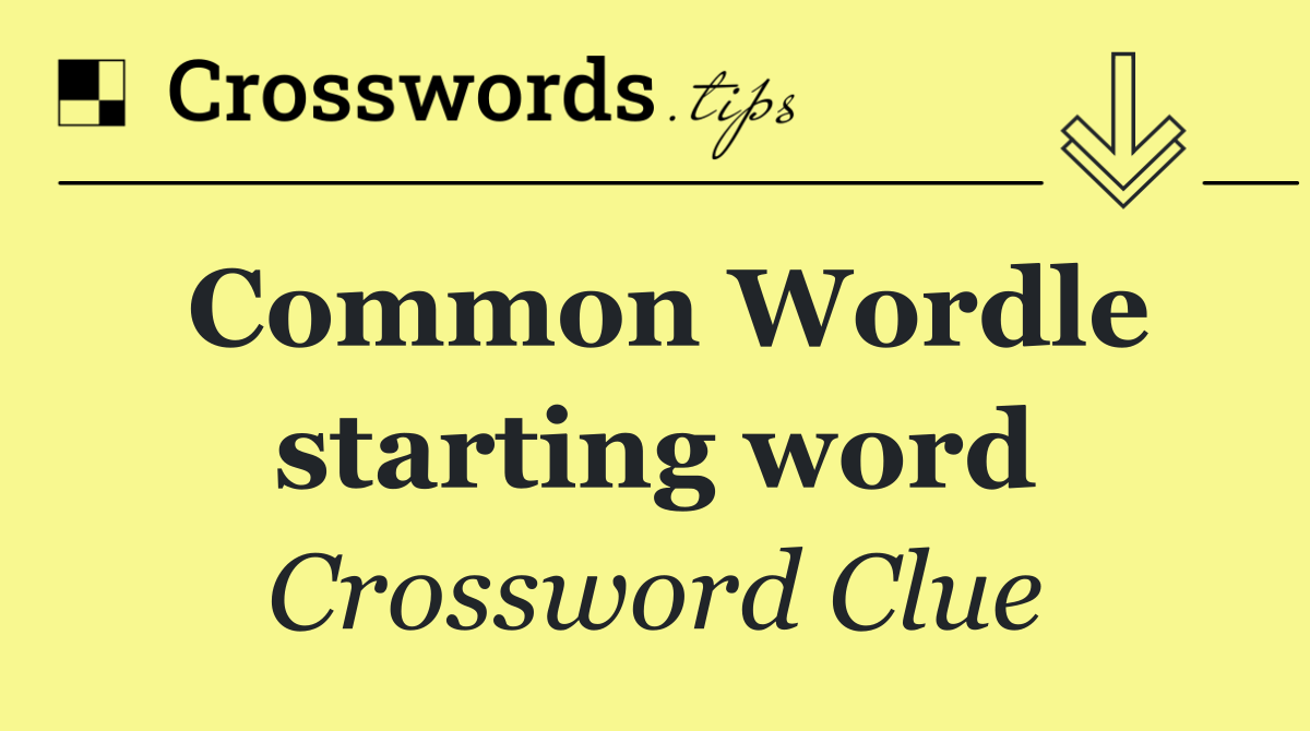 Common Wordle starting word