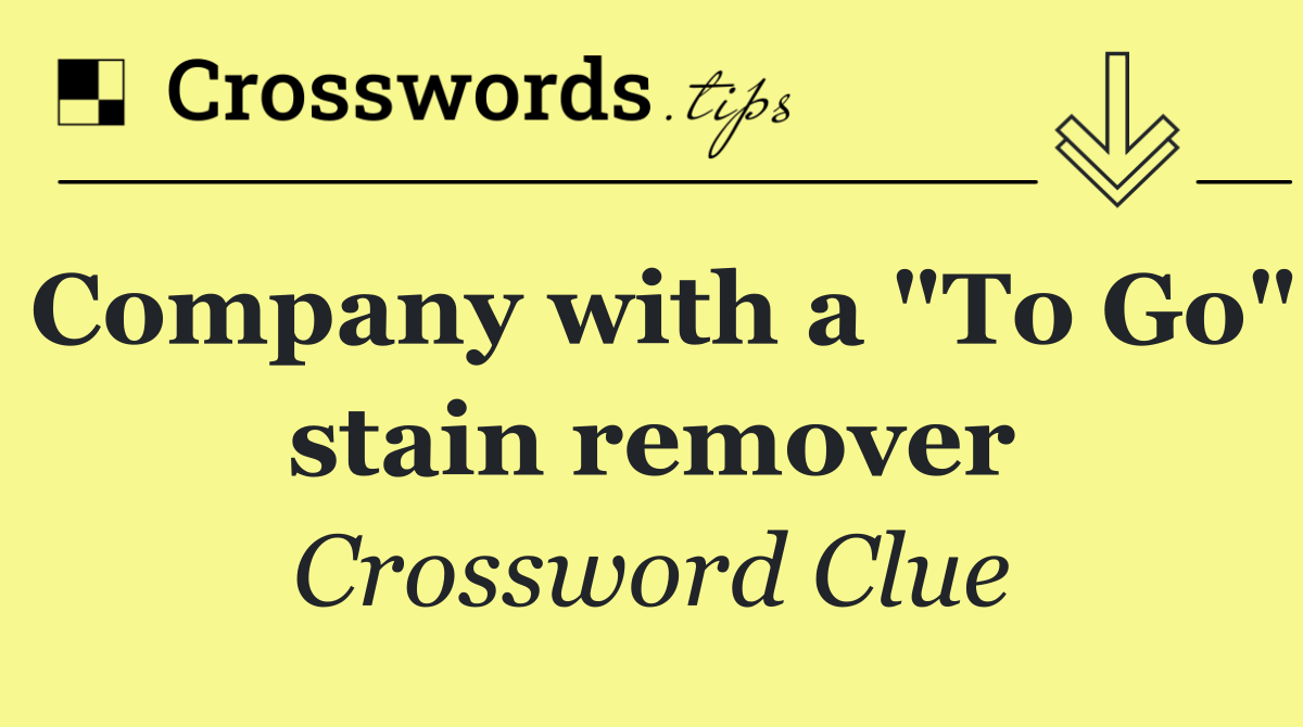 Company with a "To Go" stain remover