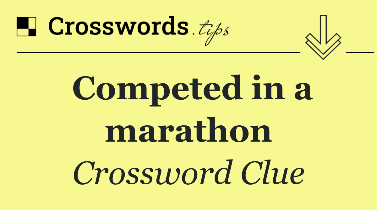 Competed in a marathon
