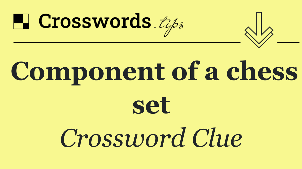 Component of a chess set