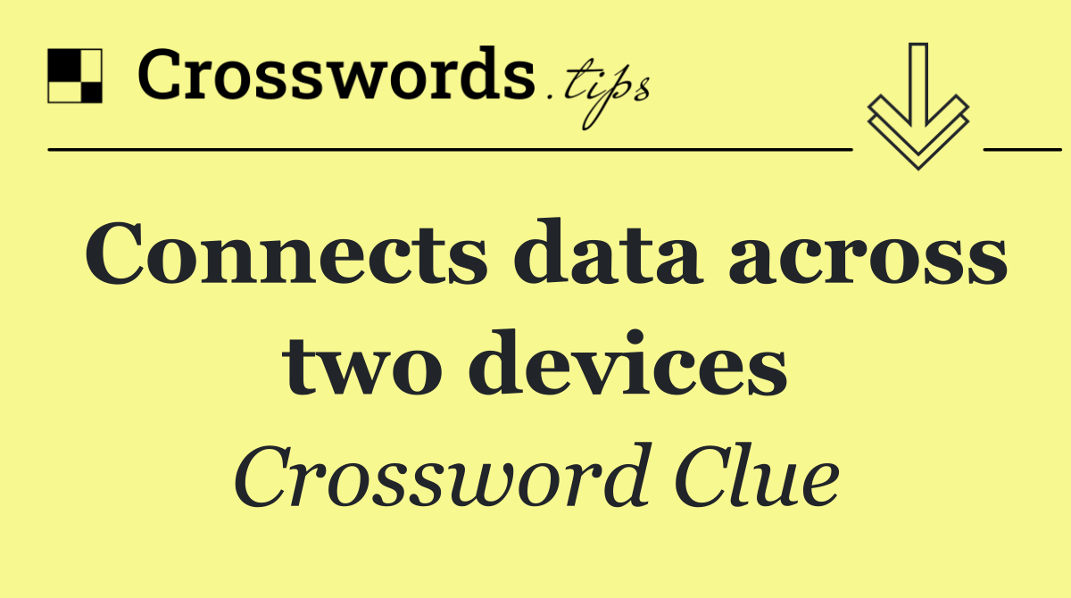 Connects data across two devices