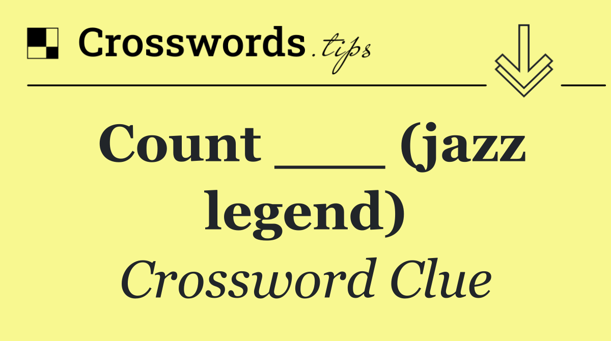 Count ___ (jazz legend)